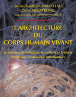 GUIMBERTEAU J.-C. et ARMSTRONG C. L´architecture du corps humain vivant. Le monde extracellulaire, les cellules et le fascia révélés par l´endoscopie intratissulaire Librairie Eklectic