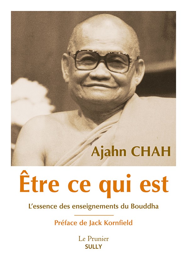 CHAH Ajahn Être ce qui est. L´essence des enseignements du Bouddha. (Préface de Jack Kornfield) Librairie Eklectic