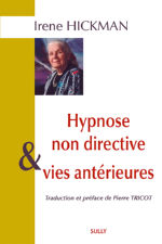 HICKMAN Irene Hypnose non directive & vie antérieures Librairie Eklectic