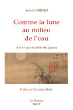 ORIMO Yoko Comme la lune au milieu de l´eau : art et spiritualité au Japon Librairie Eklectic