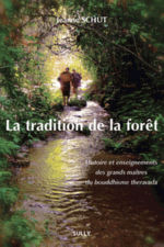 SCHUT Jeanne La tradition de la forêt. Histoire et enseignements des grands maîtres du bouddhisme theravada Librairie Eklectic