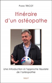 TRICOT Pierre Itinéraire d´un ostéopathe. Une introduction à l´approche tissulaire de l´ostéopathie Librairie Eklectic