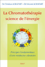 AGRAPART Christian & AGRAPART Vincent La Chromatothérapie® science de l´énergie. Principes fondamentaux d´une médecine vibratoire Librairie Eklectic