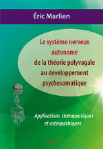 MARLIEN Eric Le système nerveux autonome, de la théorie polyvagale au développement psychosomatique. Applications thérapeutiques et ostéopathiques Librairie Eklectic