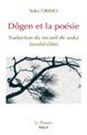 ORIMO Yoko Dôgen et la poésie. Traduction du recueil de waka Sanshô-Dôei. Librairie Eklectic