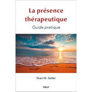 GELLER Shari M. La présence thérapeutique. Guide pratique Librairie Eklectic