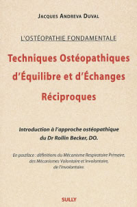 ANDREVA DUVAL J. Techniques Ostéopathiques d´équlibre et d´échanges réciproques (nouvelle édition 2008) Librairie Eklectic