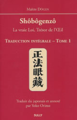 DÔGEN Maître / ORIMO Yoko (trad.) Shôbôgenzo. La vraie Loi, Trésor de l´Oeil. Traduction intégrale par Yoko Orimo - Tome 1 Librairie Eklectic