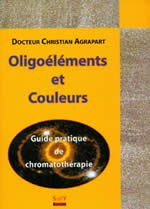 AGRAPART Christian Dr & AGRAPART-DELMAS Michèle Oligo-éléments et couleurs -- épuisé. Voir nouvelle édition : Se Soigner par les couleurs Librairie Eklectic