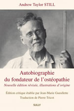 STILL Andrew Taylor Andrew Taylor Still (1828-1917). Autobiographie du fondateur de l´ostéopathie. Nouvelle édition Librairie Eklectic