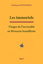 ROZENBERG Guillaume Les immortels. Visages de l´incroyable en Birmanie bouddhiste Librairie Eklectic