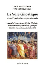 SANDA Paul La Voie gnostique dans l´orthodoxie occidentale. Actualité de la Haute Eglise Libérale Indépendante Orthodoxe Syriaque (HELIOS) Librairie Eklectic