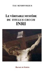 TAU SENDIVOGIUS  Le véritable mystère du Titulus Crucis INRI Librairie Eklectic