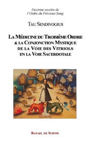 TAU SENDIVOGIUS  La Médecine du Troisième Ordre & la Conjonction Mystique de la Voie des Vitriols en la Voie Sacerdotale Librairie Eklectic