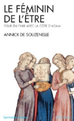 SOUZENELLE Annick de Le Féminin de l´être. Pour en finir avec la côte d´Adam Librairie Eklectic