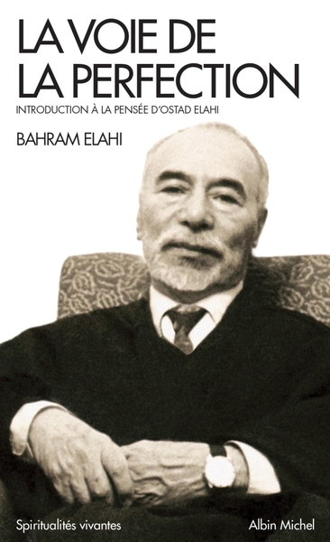 ELAHI Bahrâm La Voie de la perfection. Introduction à la pensée d´Ostad Elahi. Librairie Eklectic