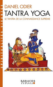 ODIER Daniel Tantra Yoga. Le Vijnânabhaïrava tantra ou tantra de la connaissance suprême Librairie Eklectic