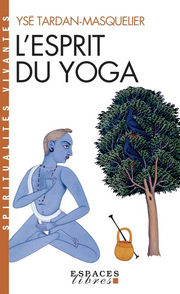 TARDAN-MASQUELIER Ysé L´Esprit du Yoga  Librairie Eklectic