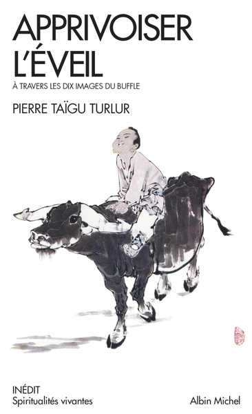 TURLUR Pierre Taïgu Apprivoiser l´éveil. A travers les dix images du buffle.  Librairie Eklectic