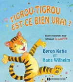 BYRON Katie Tigrou, tigrou, est-ce bien vrai ? Quatre questions pour retrouver le sourire Librairie Eklectic