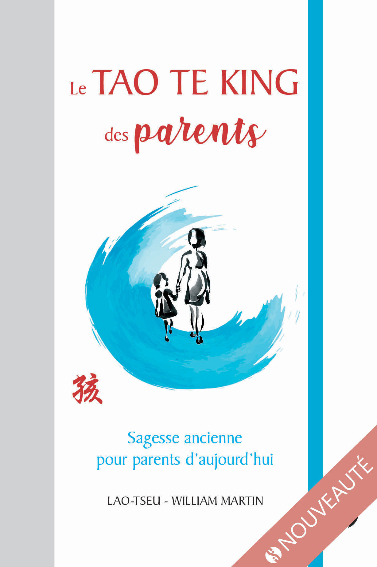 LAO TSEU (Lao Zi) & MARTIN William Le Tao Te King des parents. Sagesse ancienne pour parents d´aujourd´hui (version poche relié avec élastique) Librairie Eklectic