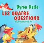 BYRON Katie Les quatre Questions : Pour Poulette Coquette et tous ceux qui ont des pensées stressantes Librairie Eklectic