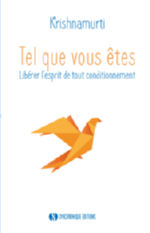 KRISHNAMURTI Jiddu Tel que vous êtes. Libérer l´esprit de tout conditionnement.  Librairie Eklectic