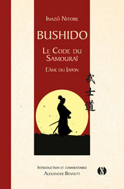 NITOBE Inazo Bushido. Le code du samouraï. L´âme du monde. Introduction et commentaires Alexander Bennett. livre relié Librairie Eklectic