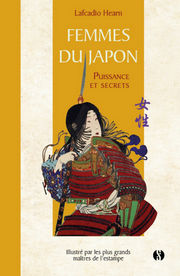 HEARN Lafcadio Femmes du japon. Puissance et secrets. Illustré par les plus grands maîtres de l´estampe. -livre relié Librairie Eklectic