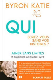 BYRON Katie Aimer sans limites. Qui seriez-vous sans vos histoires ?
 Librairie Eklectic