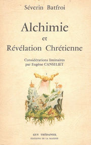 BATFROI Séverin Alchimie et Révélation Chrétienne (Considérations liminaires par Eugène Canseliet) -- épuisé Librairie Eklectic