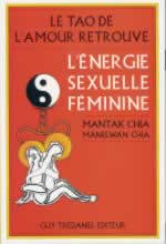 CHIA Mantak & CHIA Maneewan Le Tao de l´amour retrouvé. L´énergie sexuelle féminine Librairie Eklectic