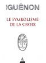 GUENON René Le symbolisme de la Croix Librairie Eklectic