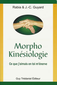 GUYARD Rabia & Jean-Claude Morpho-Kinésiologie. Ce que j´aimais en toi m´énerve Librairie Eklectic