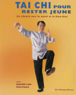 LAM KAM CHUEN (Maître) Tai Chi pour rester jeune. Un chemin vers la santé et le bien-être Librairie Eklectic