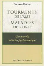 HERZOG Bernard Dr Tourments de l´âme, maladies du corps - une nouvelle médecine psychosomatique Librairie Eklectic