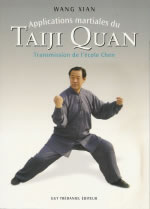 WANG XIAN Applications martiales du TaiJi Quan. Transmission de l´école Chen Librairie Eklectic