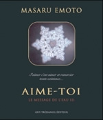 EMOTO Masaru Aime-toi. Messages de l´eau (Messages from Water / Messages de l´eau, vol. 3) Librairie Eklectic