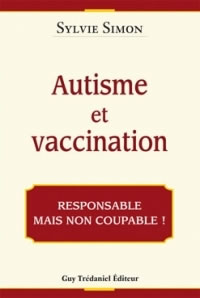 SIMON Sylvie Autisme et vaccination. Responsable mais non coupable ! Librairie Eklectic