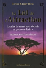 HICKS Esther et Jerry / ABRAHAM La Loi de l´attraction. Les clefs du secret pour obtenir ce que vous désirez (Préface N.D. Walsch) Librairie Eklectic