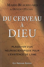 BEAUREGARD Mario & OLEARY Denyse Du cerveau à Dieu. Plaidoyer d´un neuroscientifique pour l´existence de l´âme (2ème édition) Librairie Eklectic