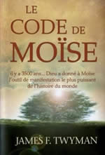 TWYMAN James F. Le code de Moïse. Un outil puissant et infaillible pour accomplir des miracles Librairie Eklectic