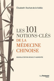 ROCHAT DE LA VALLEE Elisabeth 101 notions-clés de la médecine chinoise (Les cent une) Librairie Eklectic