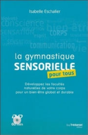 ESCHALIER Isabelle La Gymnastique sensorielle pour tous. Avec DVD de 60 minutes Librairie Eklectic