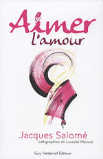 SALOME Jacques & METOUI Lassaâd Aimer l´amour (Texte et calligraphies) Librairie Eklectic