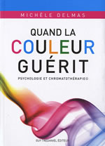 DELMAS Michèle Quand la couleur guérit. Psychologie et chromothérapie (nouvelle édition) Librairie Eklectic