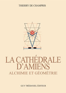 CHAMPRIS Thierry de La Cathédrale d´Amiens : alchimie et géométrie Librairie Eklectic