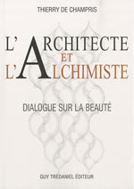 CHAMPRIS Thierry de L´Architecte et l´Alchimiste. Dialogue sur la beauté Librairie Eklectic