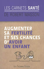 MASSON Robert Augmenter sa fertilité et ses chances d´avoir un enfant  Librairie Eklectic