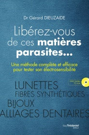 DIEUZAIDE Gérard Libérez vous de ces matières parasites... Une méthode complète et efficace pour tester son électrosensibilité
(avec 1 DVD) Librairie Eklectic